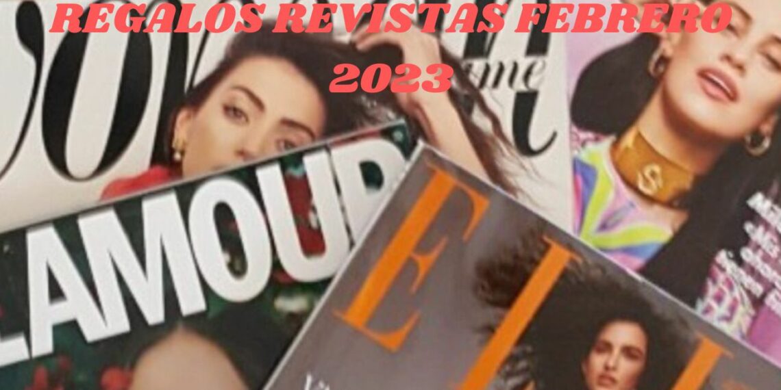 Regalos de las revistas Febrero 2023