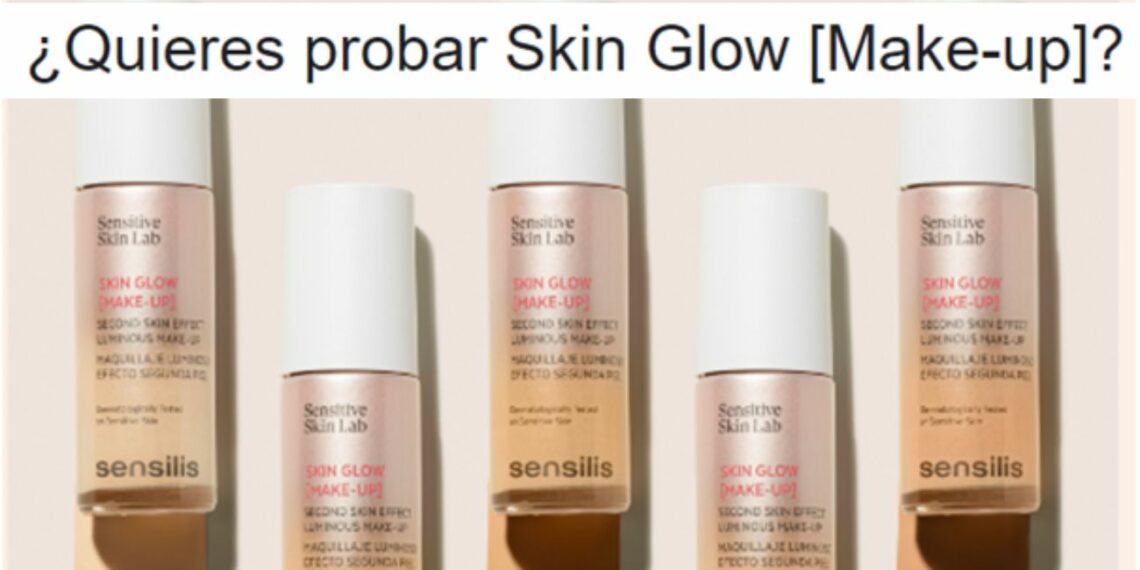Sensilis busca 100 probadoras de Skin Glow Makeup | ¡Apúntate ahora!
