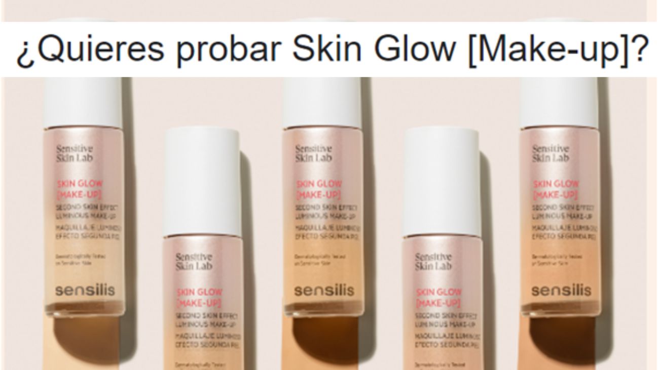Sensilis busca 100 probadoras de Skin Glow Makeup | ¡Apúntate ahora!