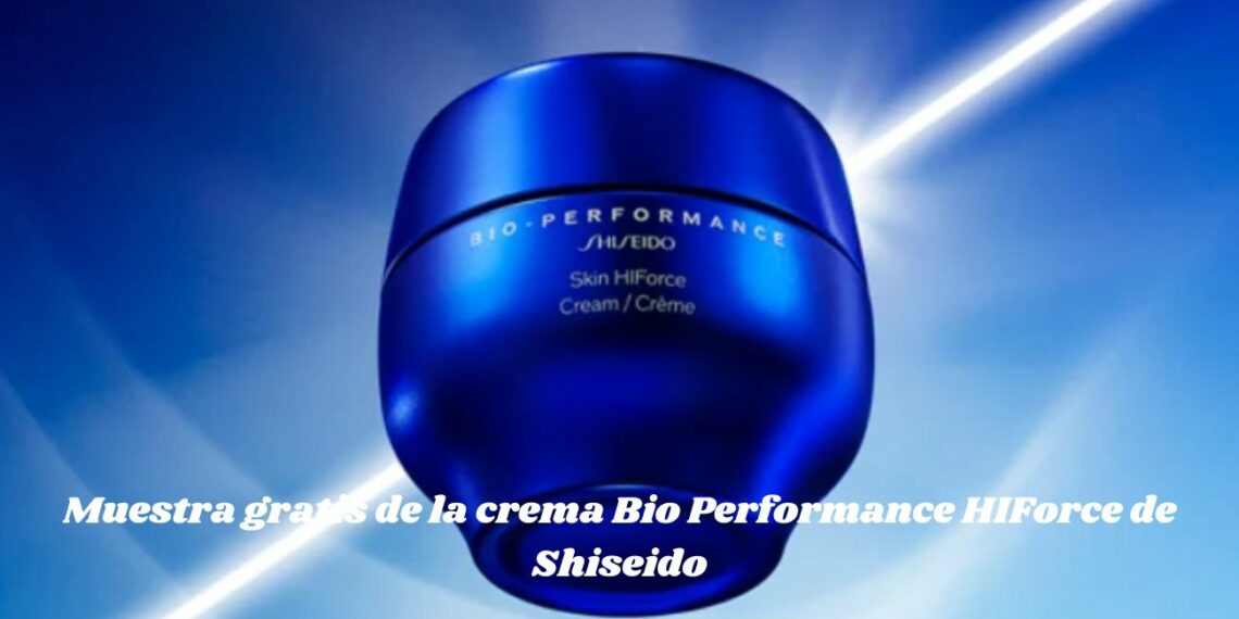 Muestra gratis de la crema Bio Performance HIForce de Shiseido