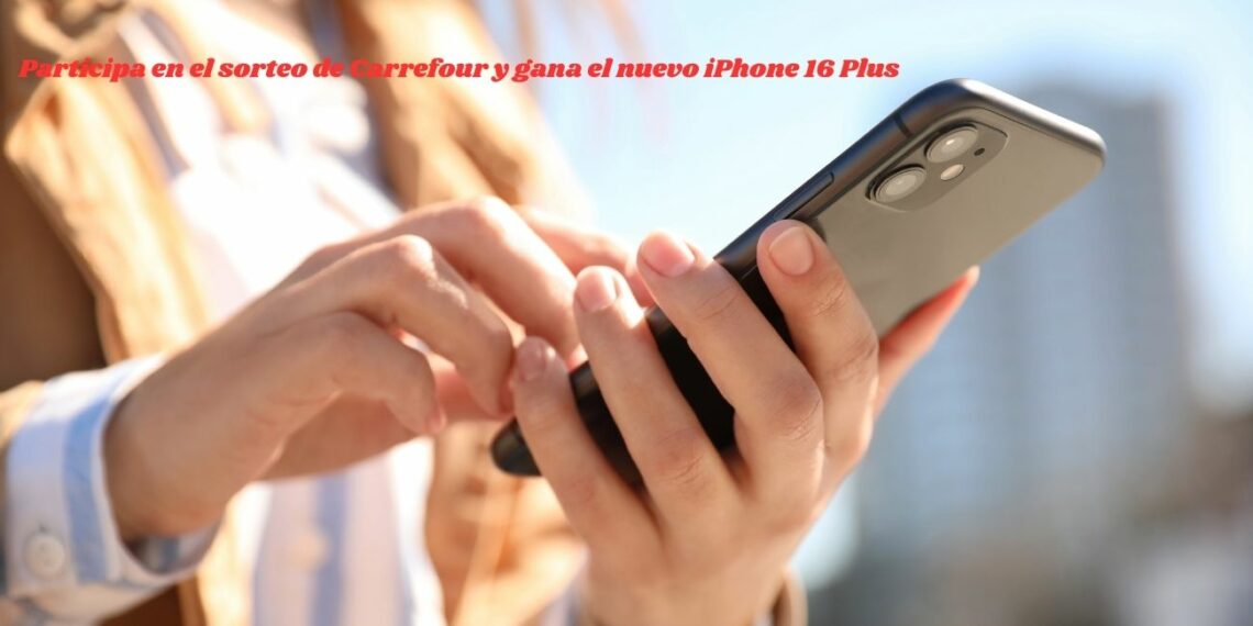 Participa en el sorteo de Carrefour y gana el nuevo iPhone 16 Plus