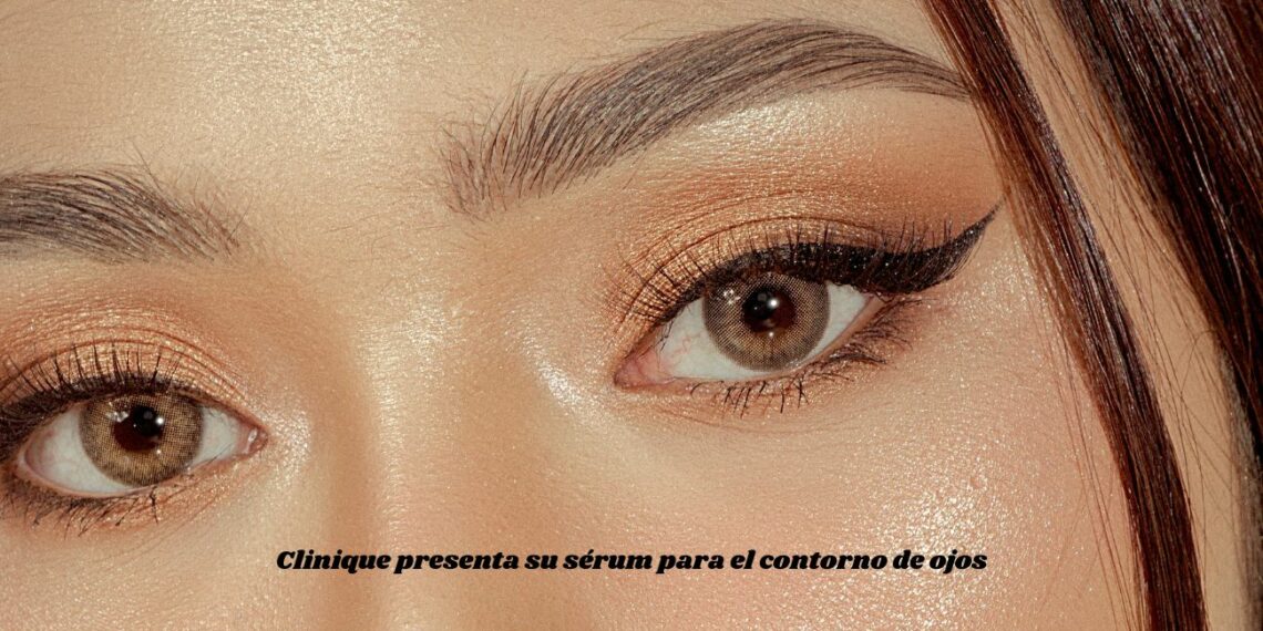 Clinique presenta su sérum para el contorno de ojos