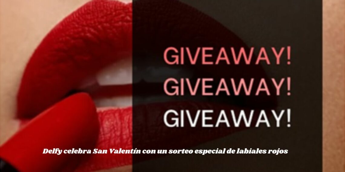 Delfy celebra San Valentín con un sorteo especial de labiales rojos