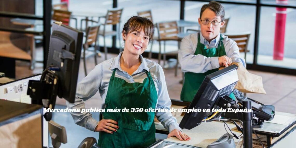 Mercadona publica más de 350 ofertas de empleo en toda España