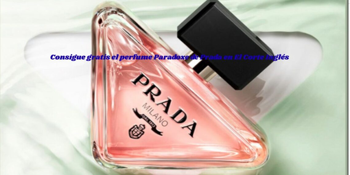 Consigue gratis el perfume Paradoxe de Prada en El Corte Inglés